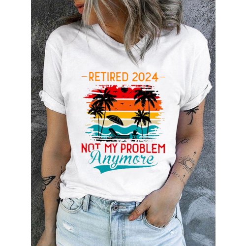 Cotton Retro Retirement 2024 Not My Problem Anymore Print Casual T-Shirt