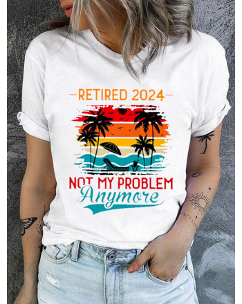 Cotton Retro Retirement 2024 Not My Problem Anymore Print Casual T-Shirt